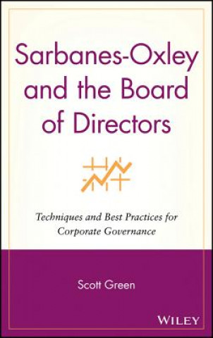 Sarbanes-Oxley and the Board of Directors - Techniques and Best Practices for Corporate Governance