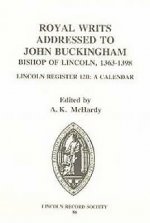 Royal Writs addressed to John Buckingham, Bishop of Lincoln 1363-1398