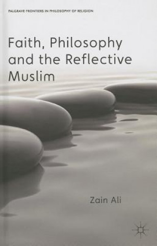 Faith, Philosophy and the Reflective Muslim