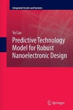 Predictive Technology Model for Robust Nanoelectronic Design