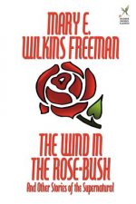 Wind in the Rose-Bush and Other Stories of the Supernatural
