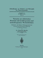 Versuche Zur Elektrischen Resonanz Mit Hochfrequenten Und Niederfrequenten Wechselstroemen (Versuche Mit Kleinen Roehrengeneratoren) Mit Einer Kurzen