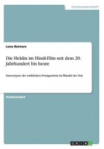 Heldin im Hindi-Film seit dem 20. Jahrhundert bis heute