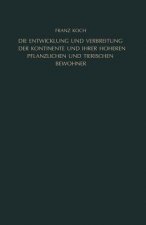 Entwicklung Und Verbreitung Der Kontinente Und Ihrer Hoeheren Pflanzlichen Und Tierischen Bewohner