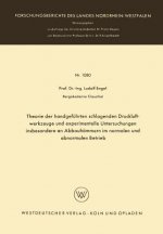 Theorie Der Handgefuhrten Schlagenden Druckluftwerkzeuge Und Experimentelle Untersuchungen Insbesondere an Abbauhammern Im Normalen Und Abnormalen Bet