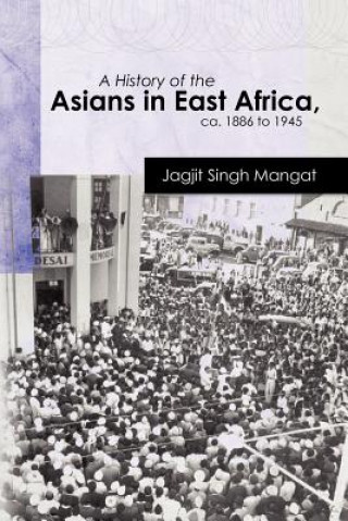 History of the Asians in East Africa, CA. 1886 to 1945