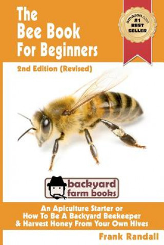 Bee Book for Beginners 2nd Edition (Revised) an Apiculture S