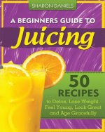 Beginners Guide to Juicing
