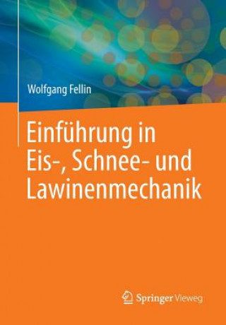 Einfuhrung in Eis-, Schnee- Und Lawinenmechanik