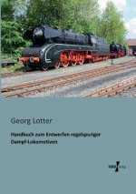 Handbuch zum Entwerfen regelspuriger Dampf-Lokomotiven