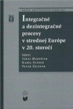 Integračné a dezintegračné procesy v strednej Európe v 20. storočí