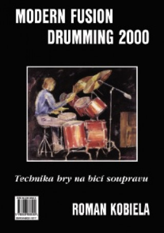 MODERN FUSION DRUMMING 2000 - TECHNIKA HRY NA BICÍ SOUPRAVU