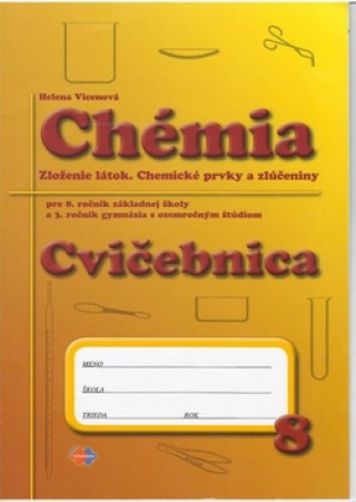 Chémia Cvičebnica pre 8. roč. ZŠ a 3. ročník gymnázia s osemročným štúdiom