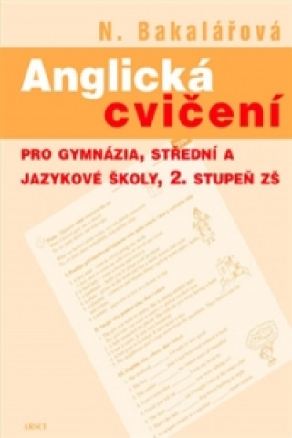 ANGLICKÁ CVIČENÍ PRO GYMNÁZIA, STŘEDNÍ A JAZYKOVÉ ŠKOLY A 2.STUPEŇ ZŠ