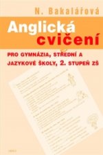 ANGLICKÁ CVIČENÍ PRO GYMNÁZIA, STŘEDNÍ A JAZYKOVÉ ŠKOLY A 2.STUPEŇ ZŠ