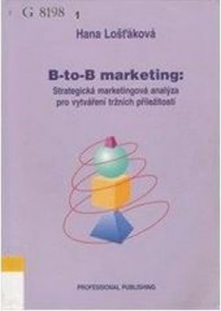 B-to-B marketing Strategická marketingová analýza pro vytváření tržních příležitostí