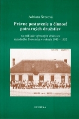 Právne postavenie a činnosť potravných družstiev (na príklade vybraných družstiev západného Slovenska v rokoch 1945 – 1952)