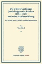 Die Gütererwerbungen Jacob Fuggers des Reichen (1494-1525) und seine Standeserhöhung.