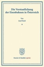 Die Verstaatlichung der Eisenbahnen in Österreich.