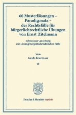 60 Musterlösungen - Paradigmata - der Rechtsfälle für bürgerlichrechtliche Übungen von Ernst Zitelmann