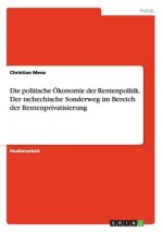 politische OEkonomie der Rentenpolitik. Der tschechische Sonderweg im Bereich der Rentenprivatisierung