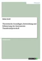 Theoretische Grundlagen, Entwicklung und Erlauterung des Instruments Transferzielprotokoll