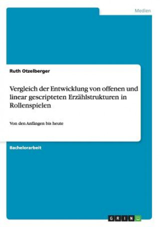 Vergleich der Entwicklung von offenen und linear gescripteten Erzahlstrukturen in Rollenspielen