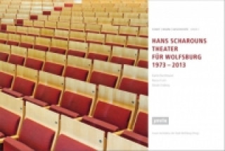 HANS SCHAROUNS THEATER FÜR WOLFSBURG 1973 - 2013