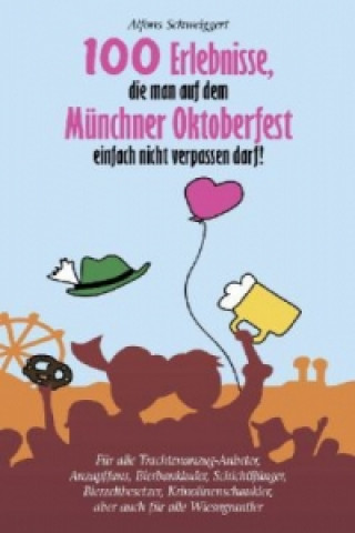 100 Erlebnisse, die man auf dem Münchner Oktoberfest einfach nicht verpassen darf!