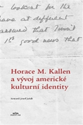 Horace M. Kallen a vďż˝voj americkďż˝ kulturnďż˝ identity