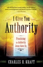 I Give You Authority - Practicing the Authority Jesus Gave Us