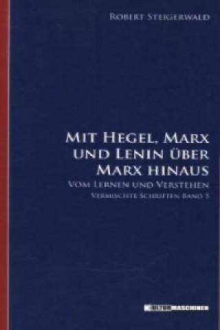 Mit Hegel, Marx und Lenin über Marx hinaus