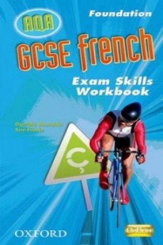GCSE French for AQA: Exam Skills Workbook and CD-ROM Foundat