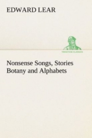 Nonsense Songs, Stories Botany and Alphabets