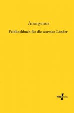Feldkochbuch fur die warmen Lander