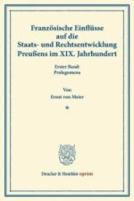 Französische Einflüsse auf die Staats- und Rechtsentwicklung Preußens im XIX. Jahrhundert.