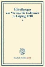 Mitteilungen des Vereins für Erdkunde zu Leipzig für das Jahr 1910.