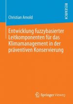 Entwicklung fuzzybasierter Leitkomponenten fur das Klimamanagement in der praventiven Konservierung