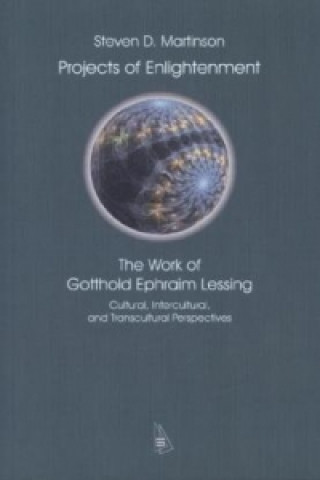Projects of Enlightenment.: The Work of Gotthold Ephraim Lessing