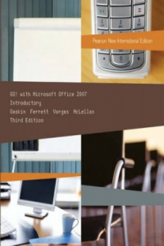 GO! with Microsoft Office 2007 Introductory: Pearson New International Edition
