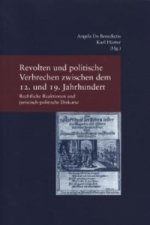 Revolten und politische Verbrechen zwischen dem 12. und 19. Jahrhundert. Revolts and Political Crime from the 12th to the 19th Century. Revolts and Po