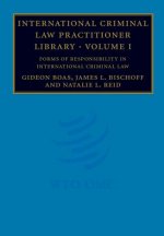 International Criminal Law Practitioner Library: Volume 1, Forms of Responsibility in International Criminal Law