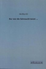 Nur wer die Sehnsucht kennt ...