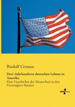 Drei Jahrhunderte deutschen Lebens in Amerika