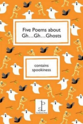 Five Poems About Gh...Gh...Ghosts