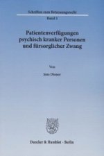 Patientenverfügungen psychisch kranker Personen und fürsorglicher Zwang.