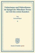 Unitarismus und Föderalismus im Spiegel der Münchner Presse zur Zeit des ersten Kanzlers.