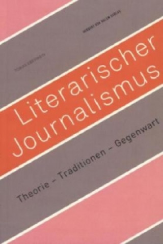 Literarischer Journalismus. Theorie Traditionen Gegenwart