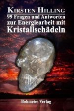 99 Fragen und Antworten zur Energiearbeit mit Kristallschädeln