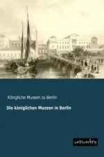 Die königlichen Museen in Berlin